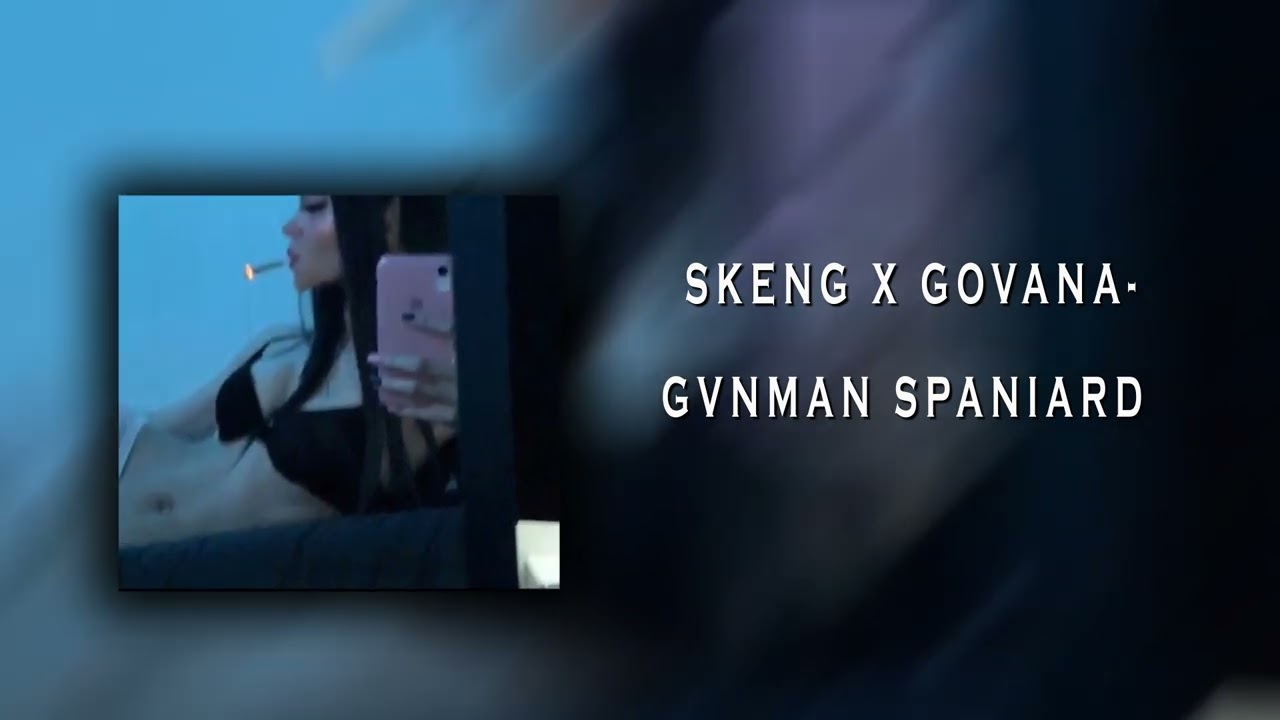 Skeng & Govana- Gvnman Spaniard [Sped Up+Reverb]