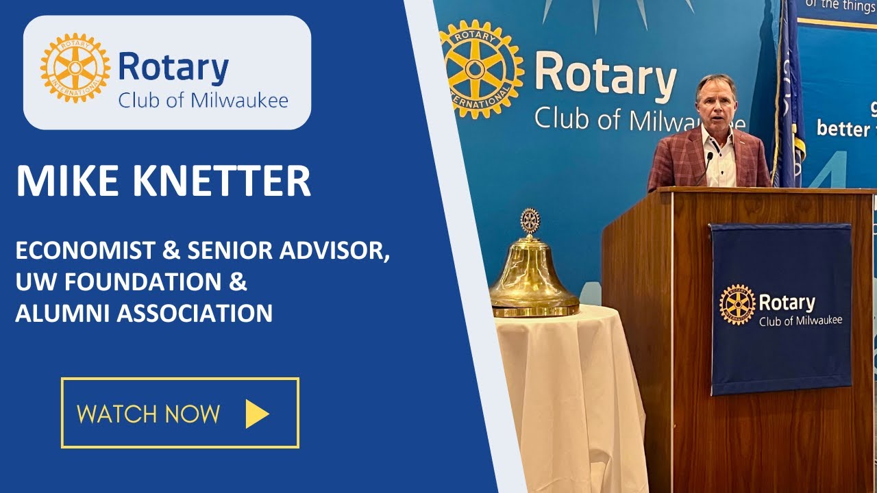 Tuesday Luncheon - Mike Knetter, Economist & Senior Advisor, UW Foundation & Alumni Association