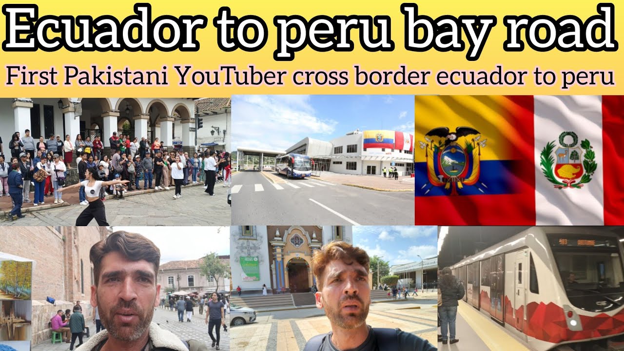 Ecuador to peru bay road one day trip | first Pakistani YouTuber crossing border Ecuador to peru🇵🇪🇪🇨