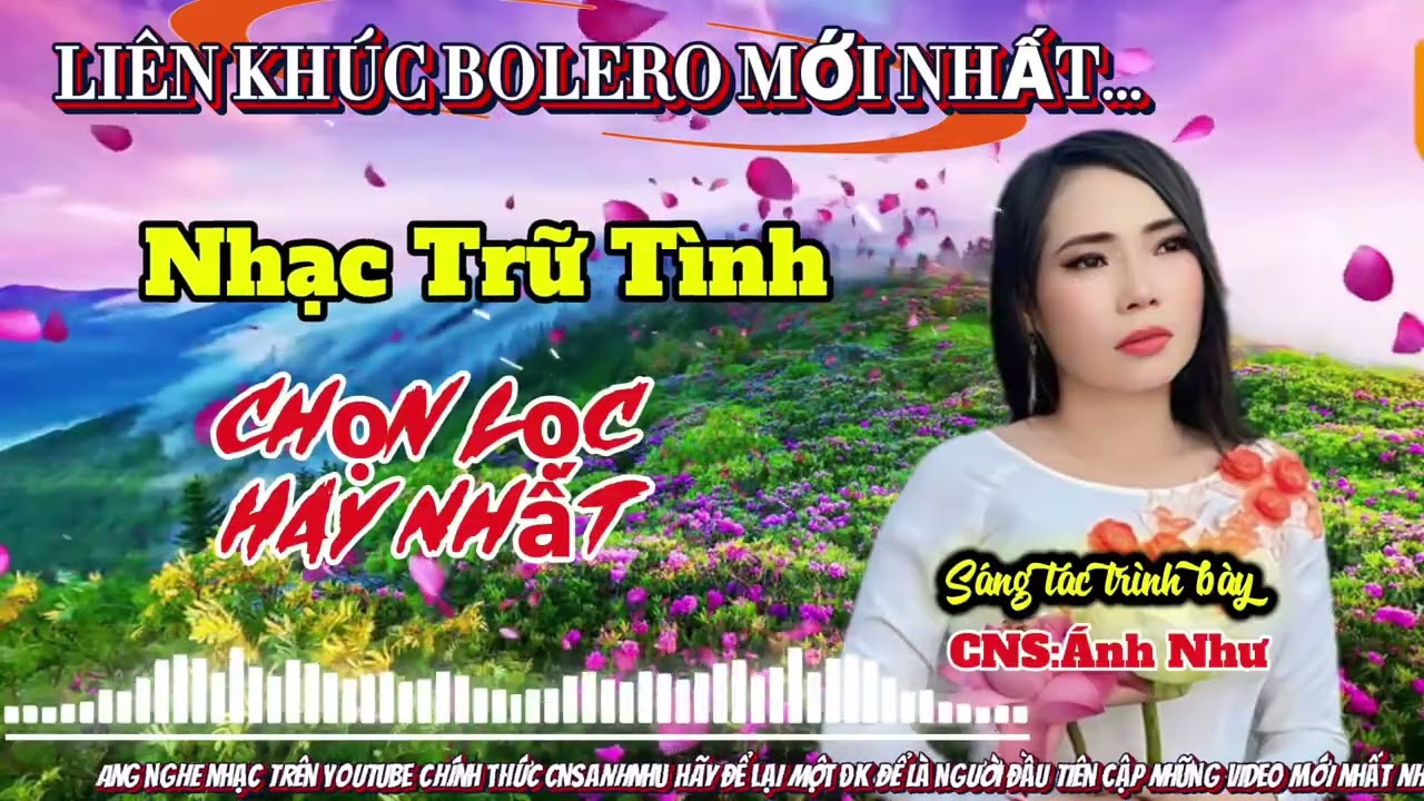 LK BOLERO MỚI NHẤT..-NHẠC TRỮ TÌNH CHỌN LỌC HAY NHẤT-VỚI GIỌNG HÁT ĐỘC LẠ TỪ VÀ-NHẠC SĨ ÁNH NHƯ…