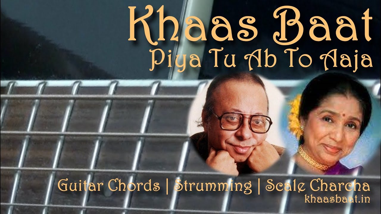 Khaas Baat | Piya Tu Ab To Aaja | Guitar Chords | Scale Charcha | Pawan