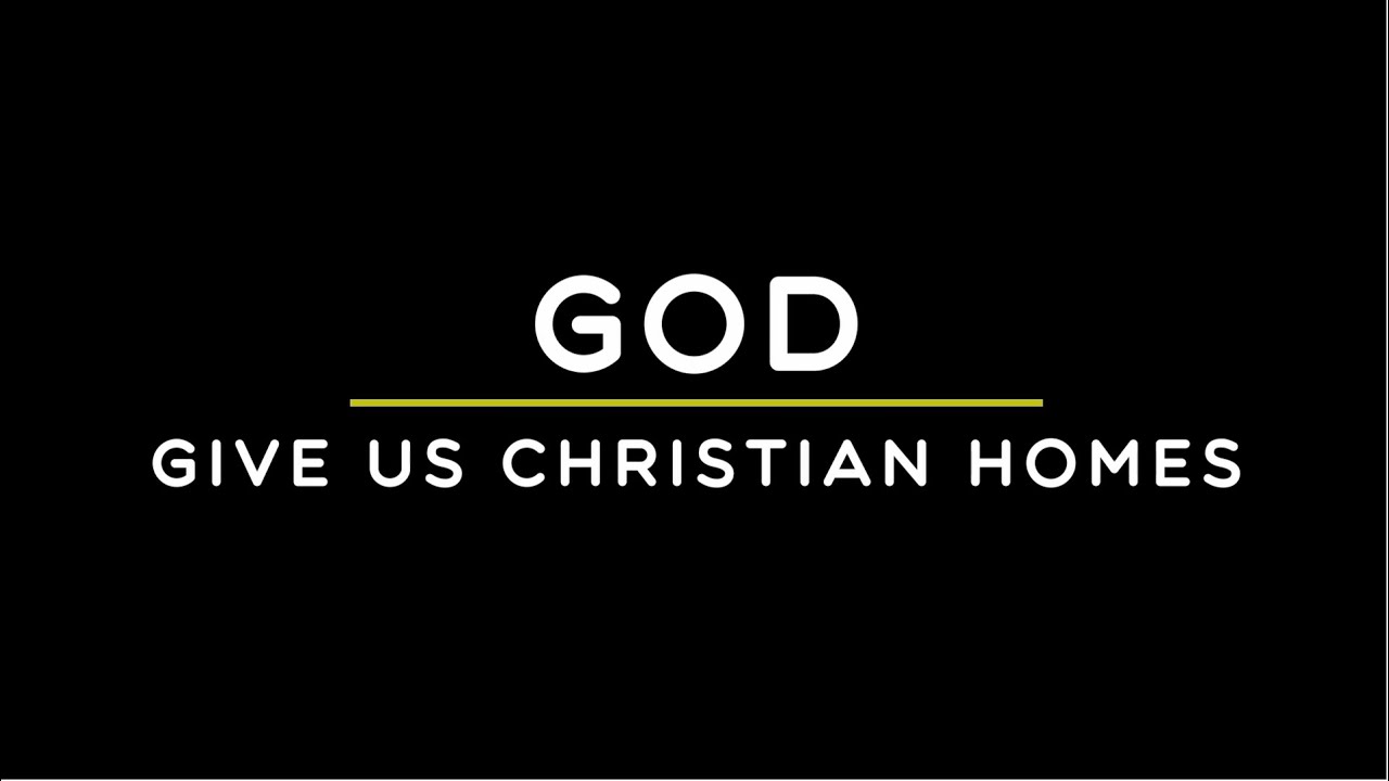 God Give Us Christian Homes
