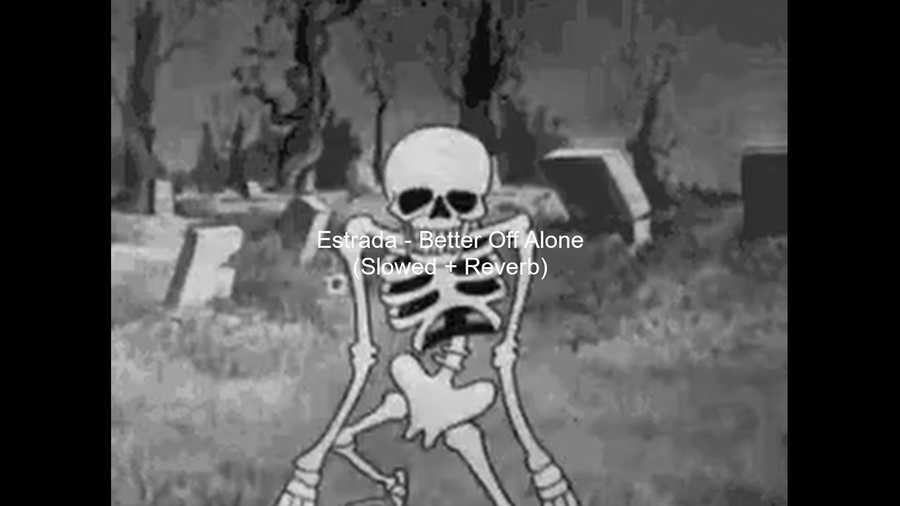 Estrada - Better Off Alone (Slowed + Reverb)