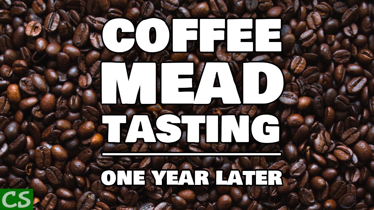 Coffemel - Coffee Mead - One Year Later!