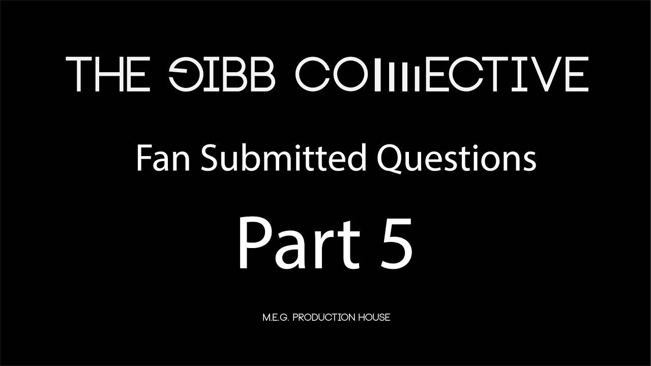 Gibb Collective Fan Submitted Questions part 05.