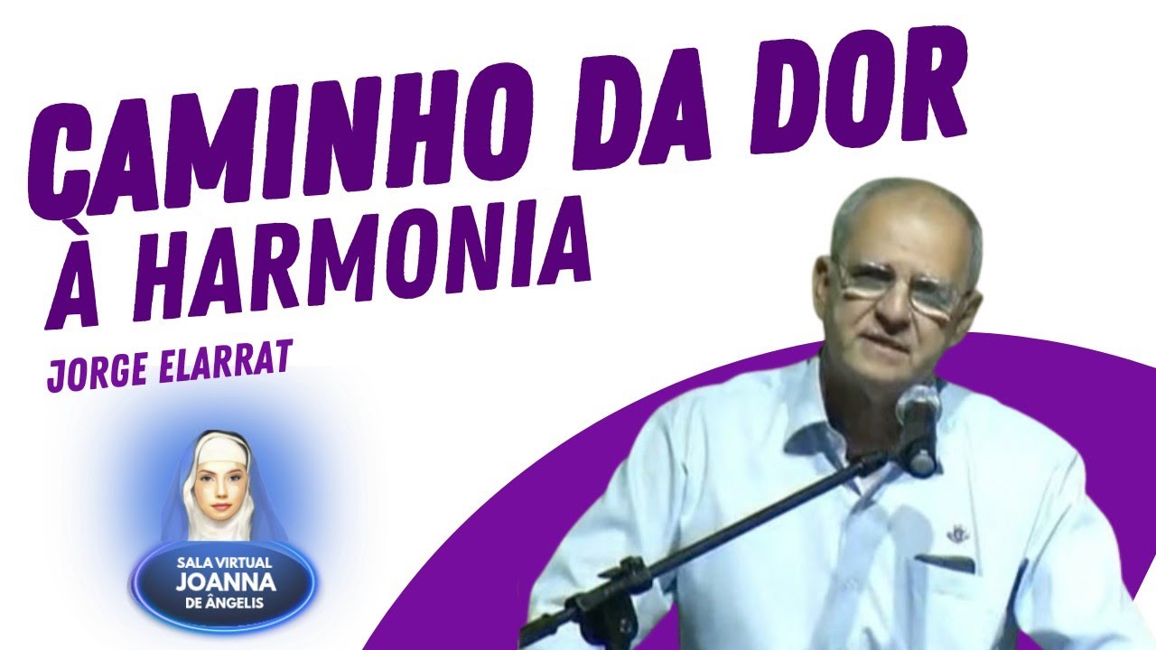 Caminho da Dor à Harmonia | Jorge Elarrat