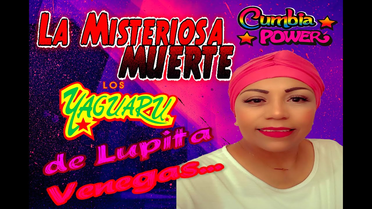 LA MISTERIOSA MUERTE DE LUPITA VENEGAS  [HIJA DE ANGEL VENEGAS] / DOCUMENTAL DE LA CUMBIA