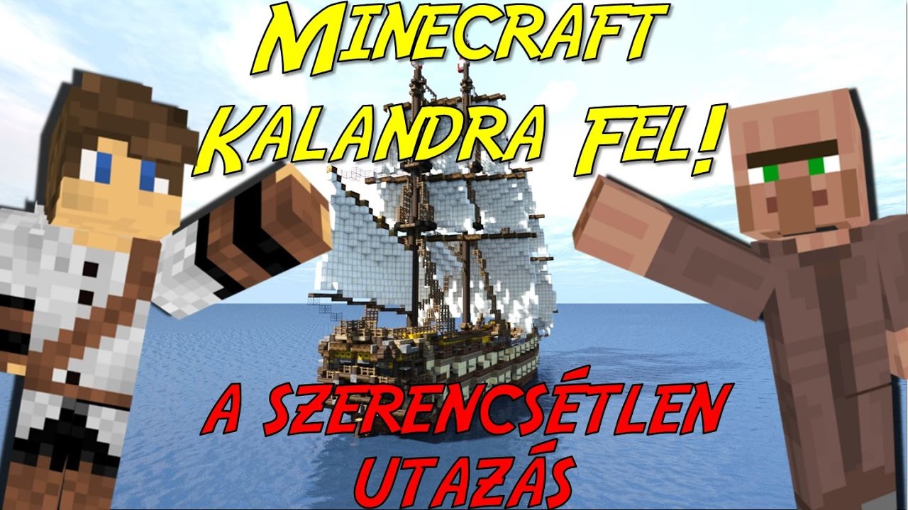 A BALSZERENCSÉS UTAZÁS!! Minecraft Kalandra Fel! 1. rész