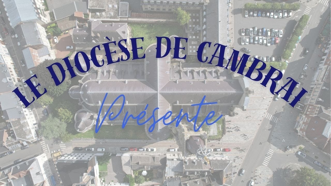 Présentation du Diocèse de Cambrai 2024