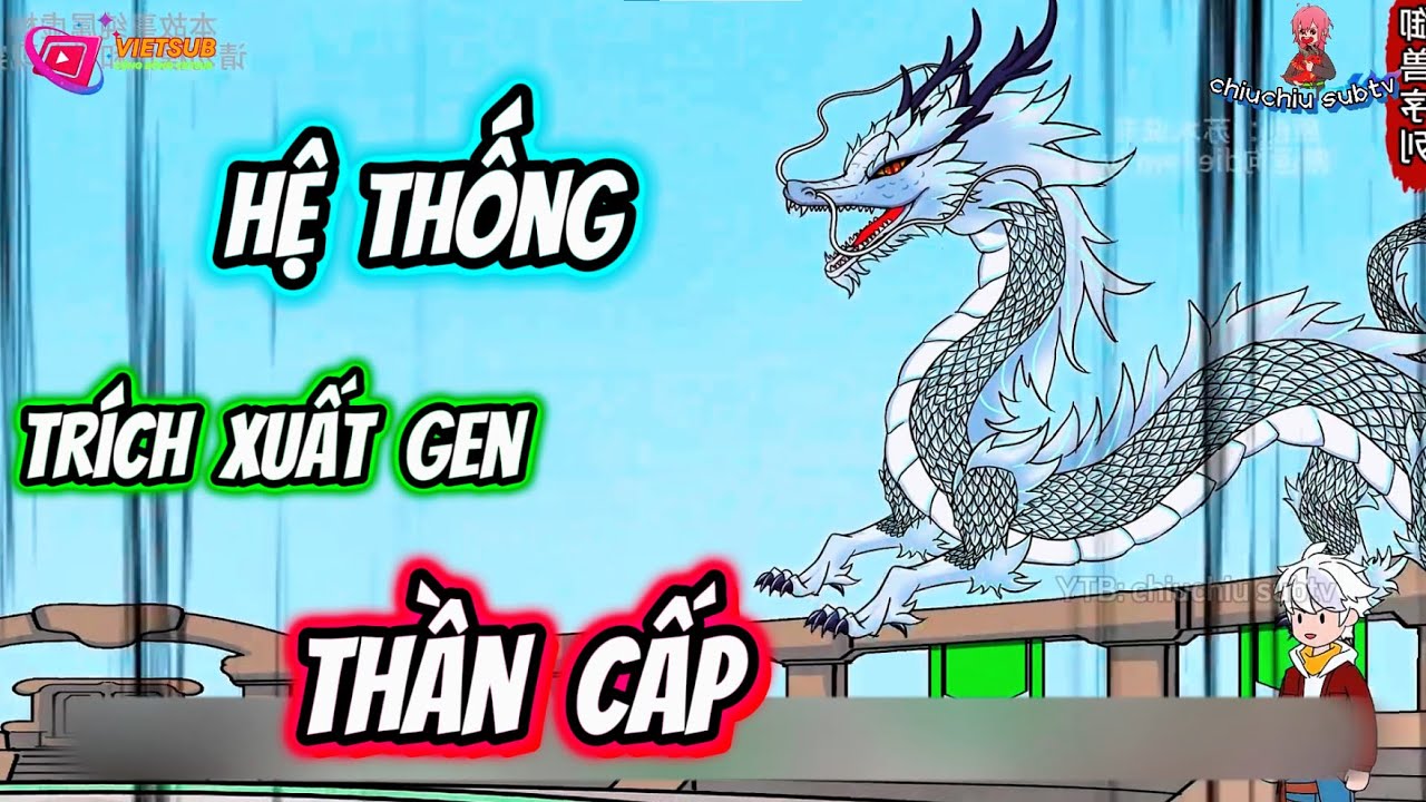 Hệ thống trích xuất gen tiến hóa thần cấp | chiuchiu subtv
