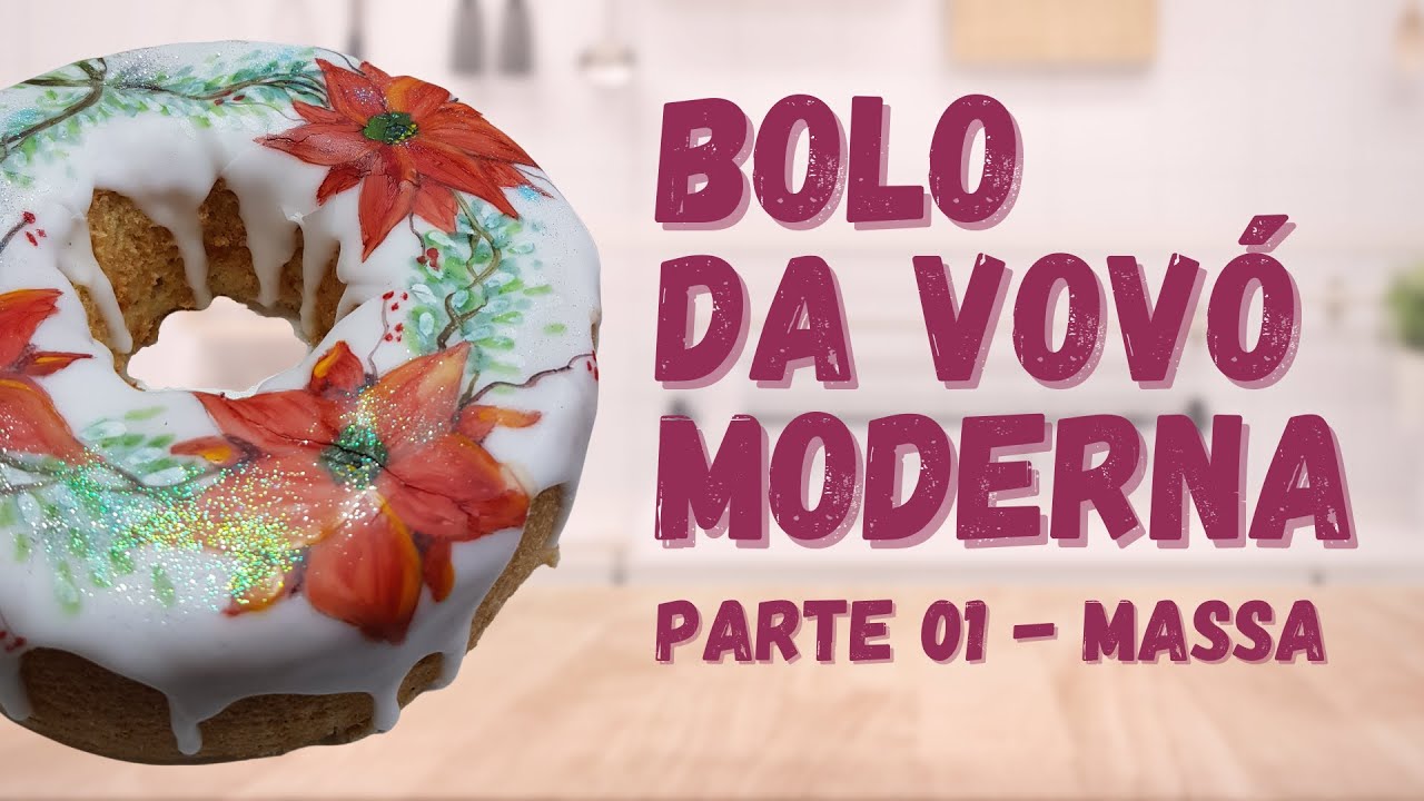 BOLO DA VOVÓ MODERNA By JOYCE LOPES CONFEITARIA - Aula 01