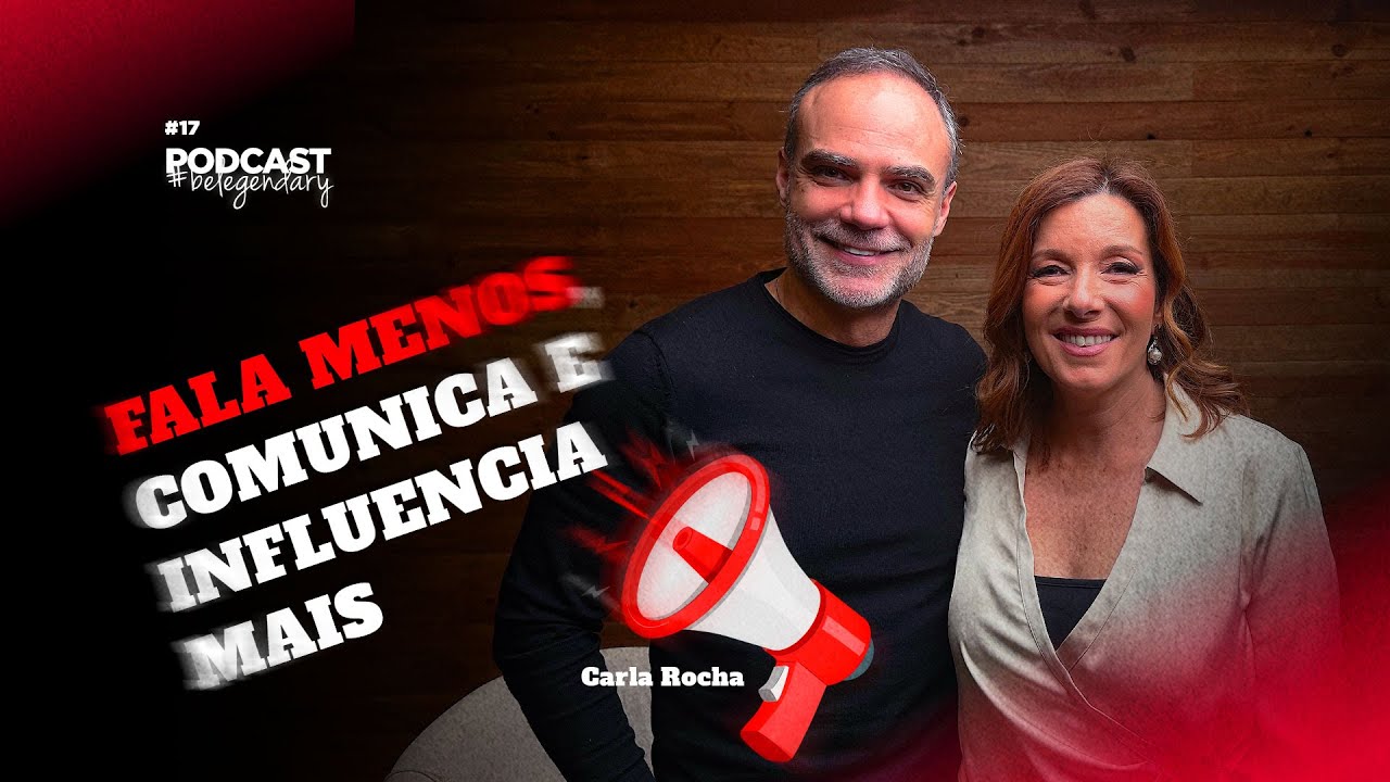 Carla Rocha - FALA MENOS, COMUNICA E INFLUÊNCIA MAIS | Ep17 - 5.ª EDIÇÃO 