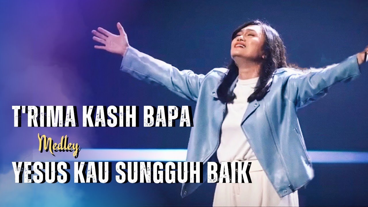 T'rima Kasih Bapa medley Yesus Kau Sungguh Baik || GMS Live - Ezra Lewina