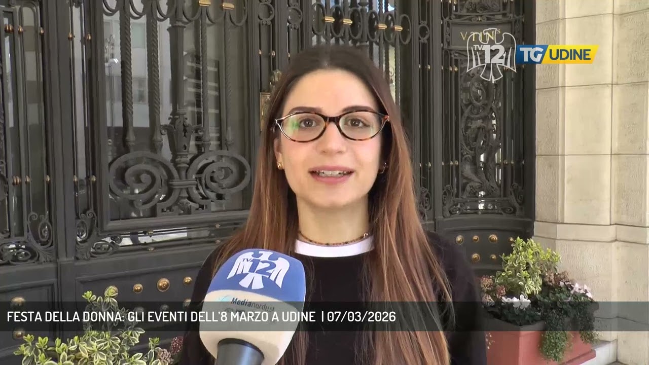 FESTA DELLA DONNA: GLI EVENTI DELL’8 MARZO A UDINE  | 07/03/2026