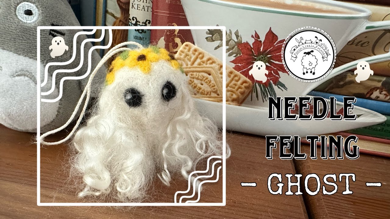 NEEDLE FELTING A CUTE GHOST 