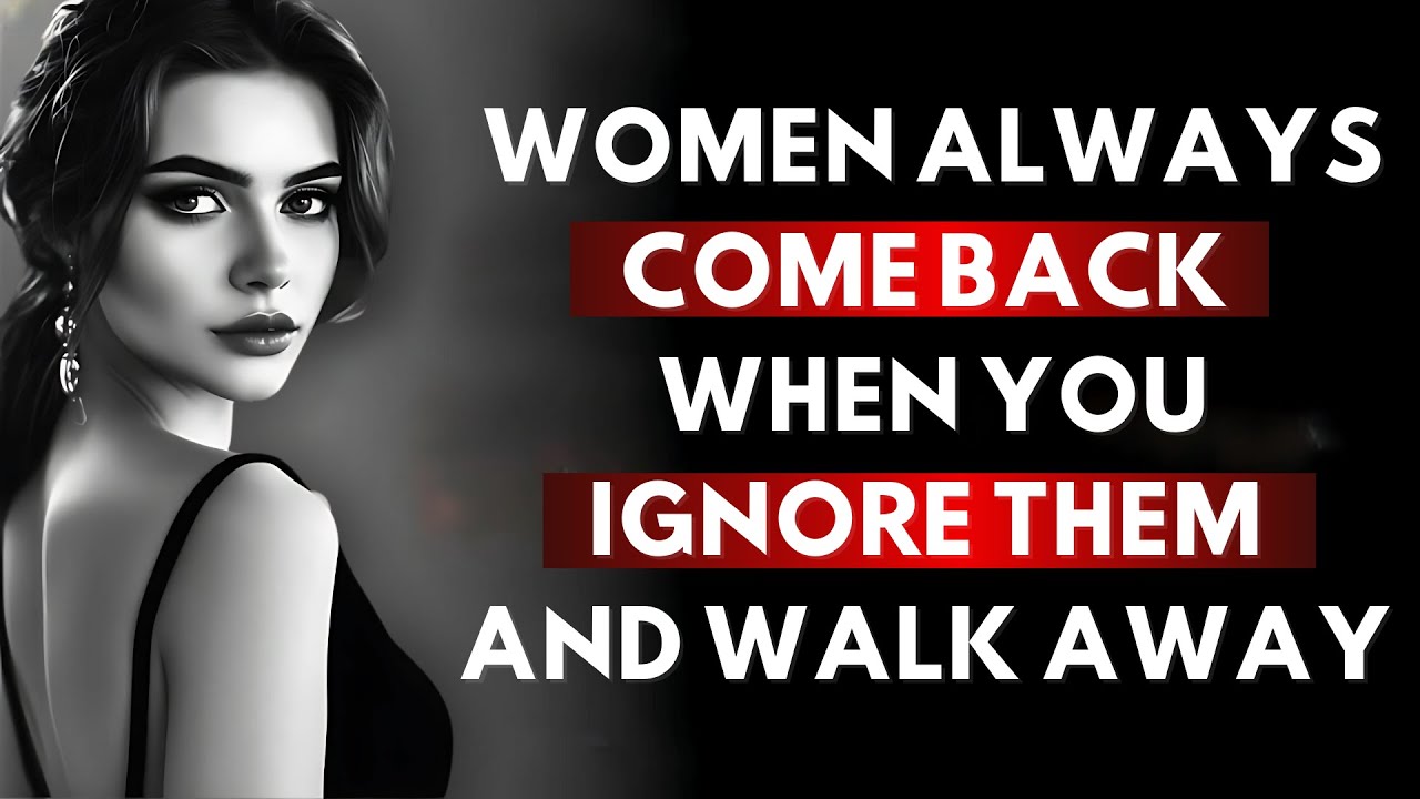 Why Women Always Return When You Walk Away (Psychological Secrets Revealed - Stoic Philosophy)