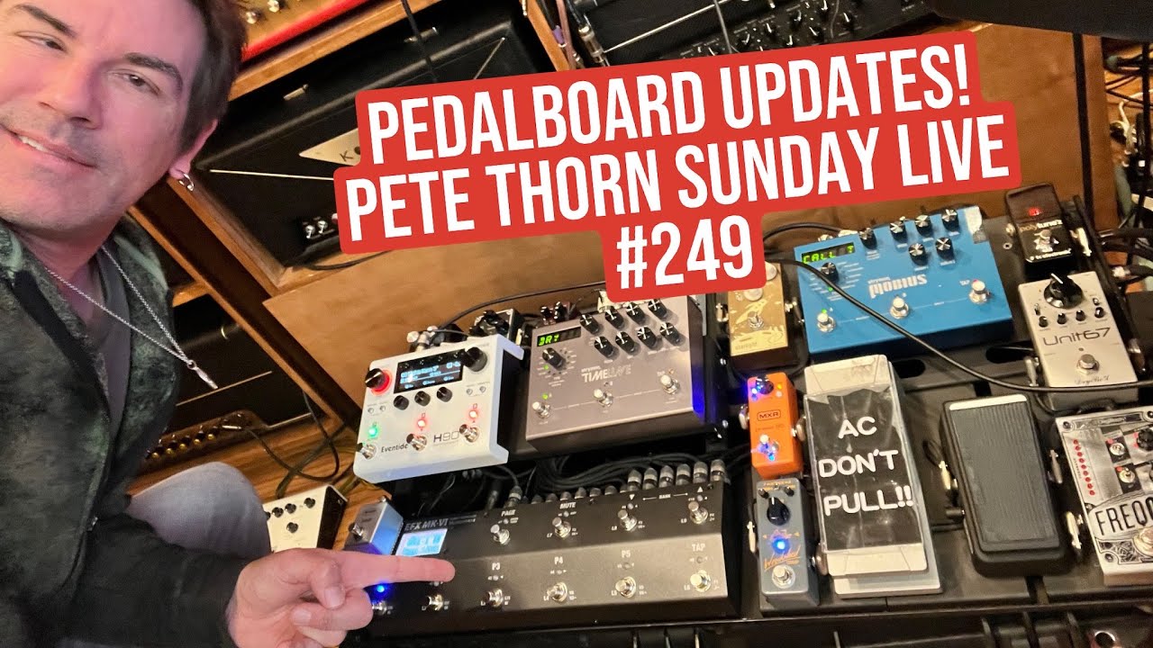 PEDALBOARD UPDATES! PETE THORN SUNDAY LIVE #249