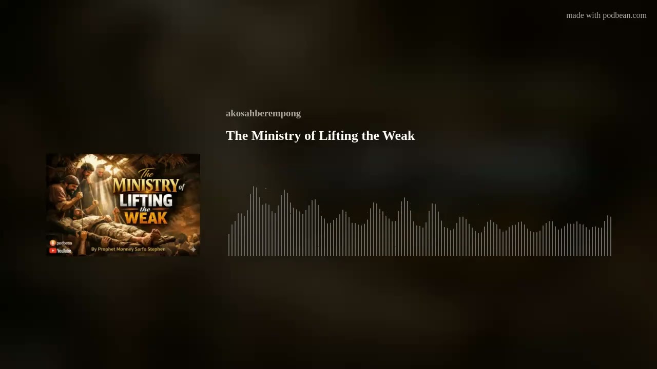 The Ministry of Lifting the Weak||Learn to be a support System to someone|| GSM || By Prophet Monney