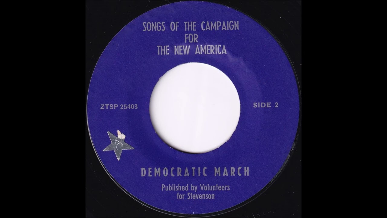Democratic March (Volunteers for Stevenson) (Songs of the Campaign for the New America)