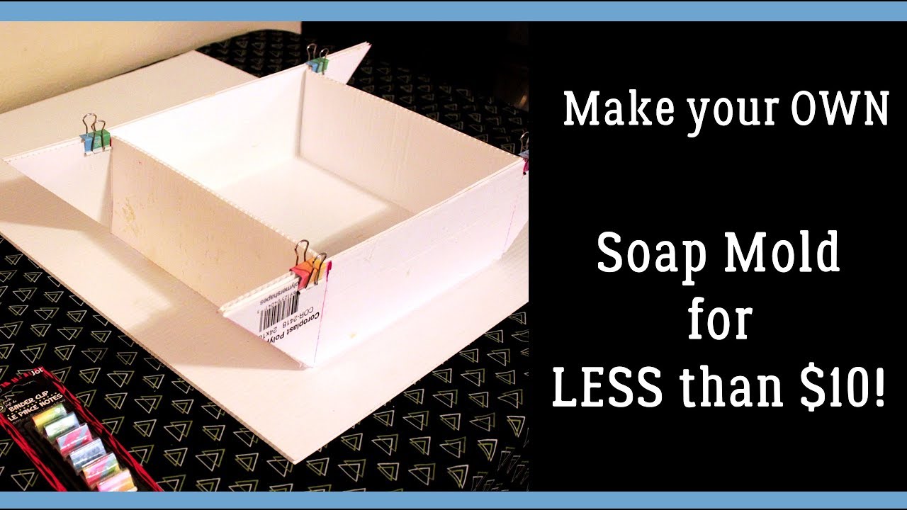 Make Your OWN Soap Mold | Less than $10!
