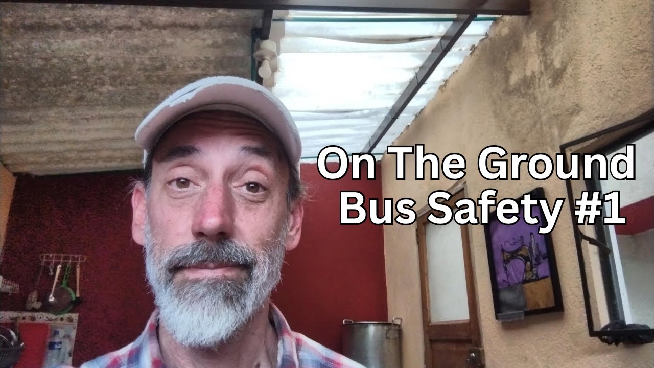 Street Smart On The Ground - Bus Safety #1: The Reality of Bus Travel in the Developing World