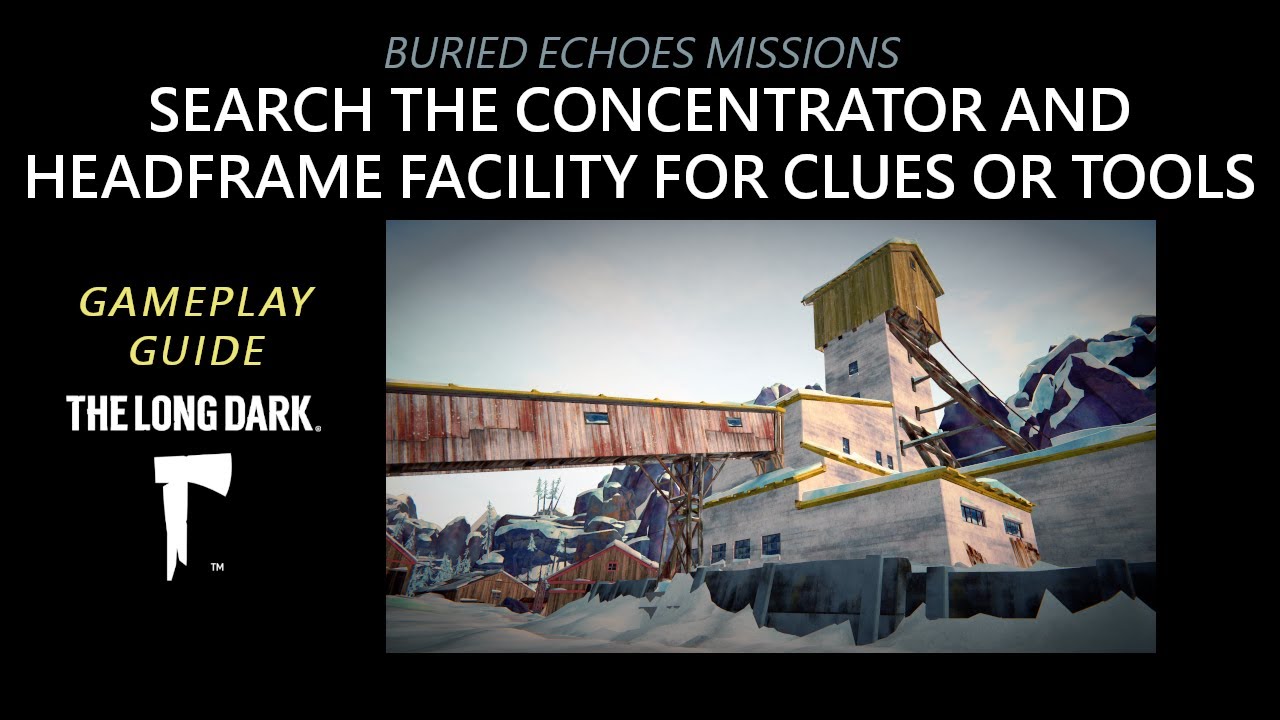 Buried Echoes: SEARCH THE CONCENTRATOR AND HEADFRAME FACILITY FOR CLUES OR TOOLS, The Long Dark