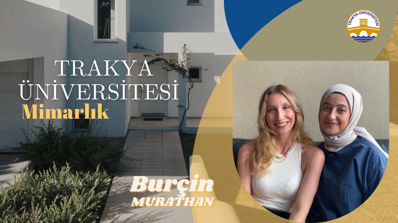 Trakya Üniversitesi Mimarlık Bölümü / Burçin Murathan / YKS TERCİH KÖŞESİ