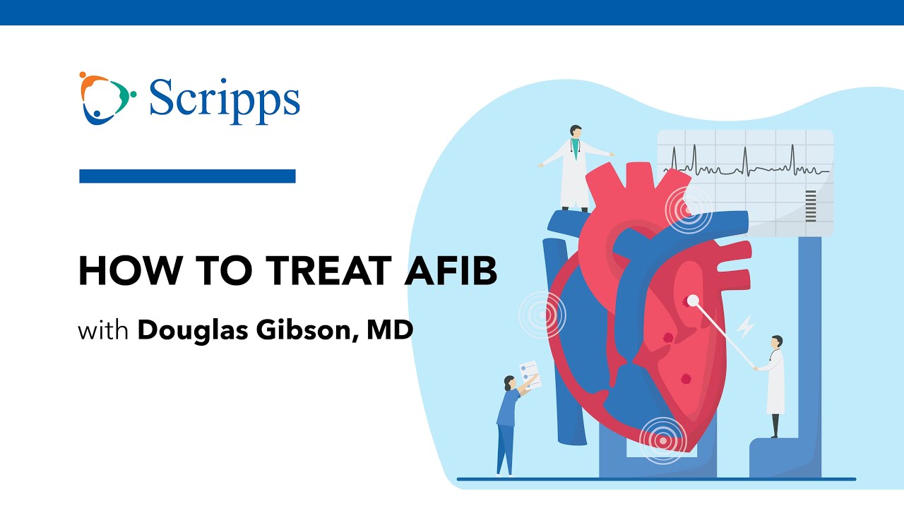 What Is Atrial Fibrillation (AFib) and How Is It Treated? with Douglas Gibson, MD | San Diego Health