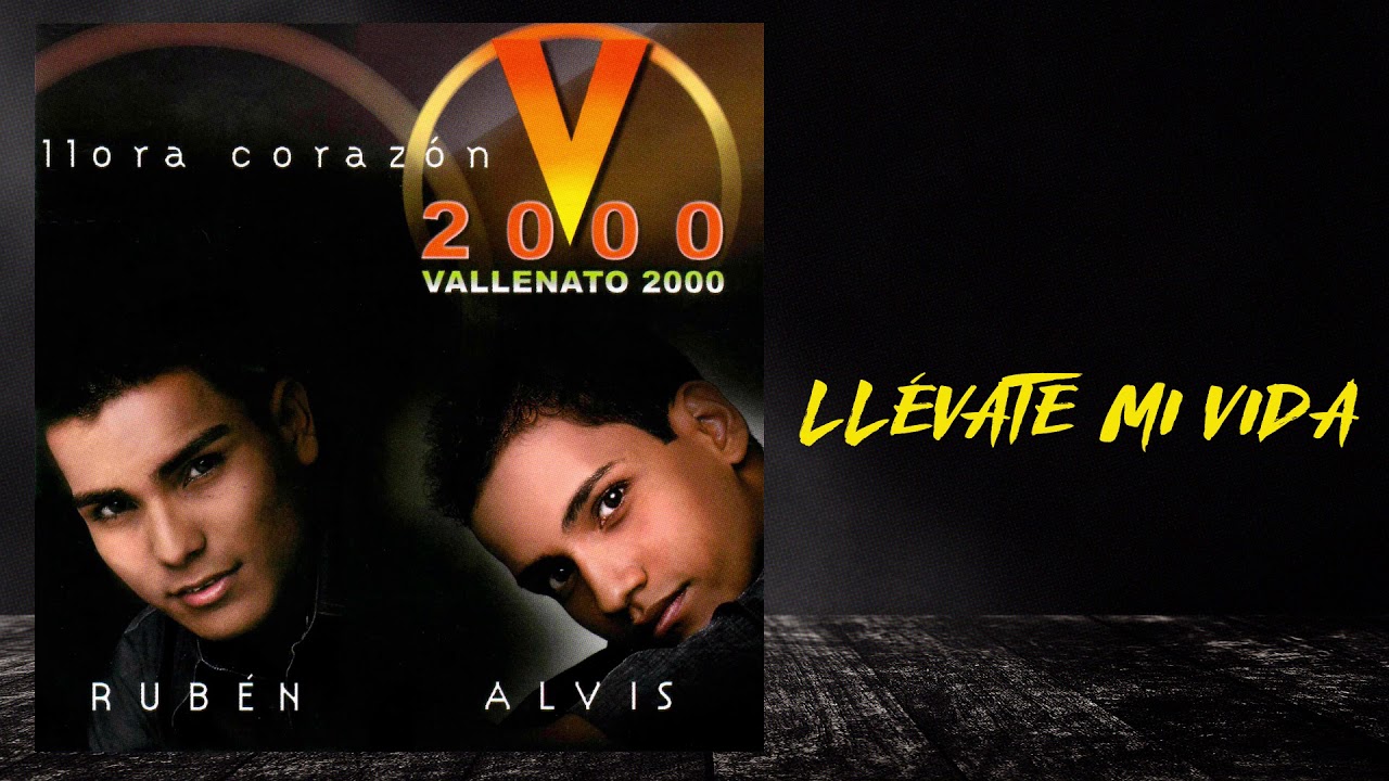 Llévate Mi Vida - Vallenato 2000 - Rubén & Alvis | Vallenato | Cover Audio
