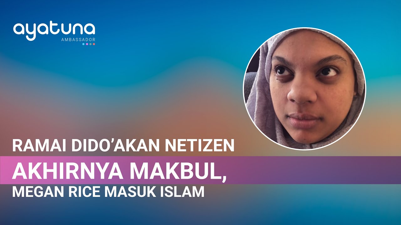 MEGAN BERSYAHADAH! DO'A ANDA SEKALIAN MAKBUL