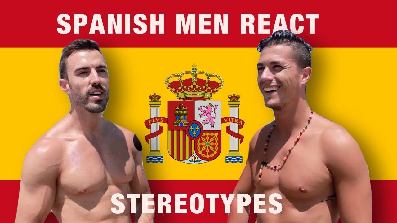 Spanish Men Stereotypes: Spaniards React