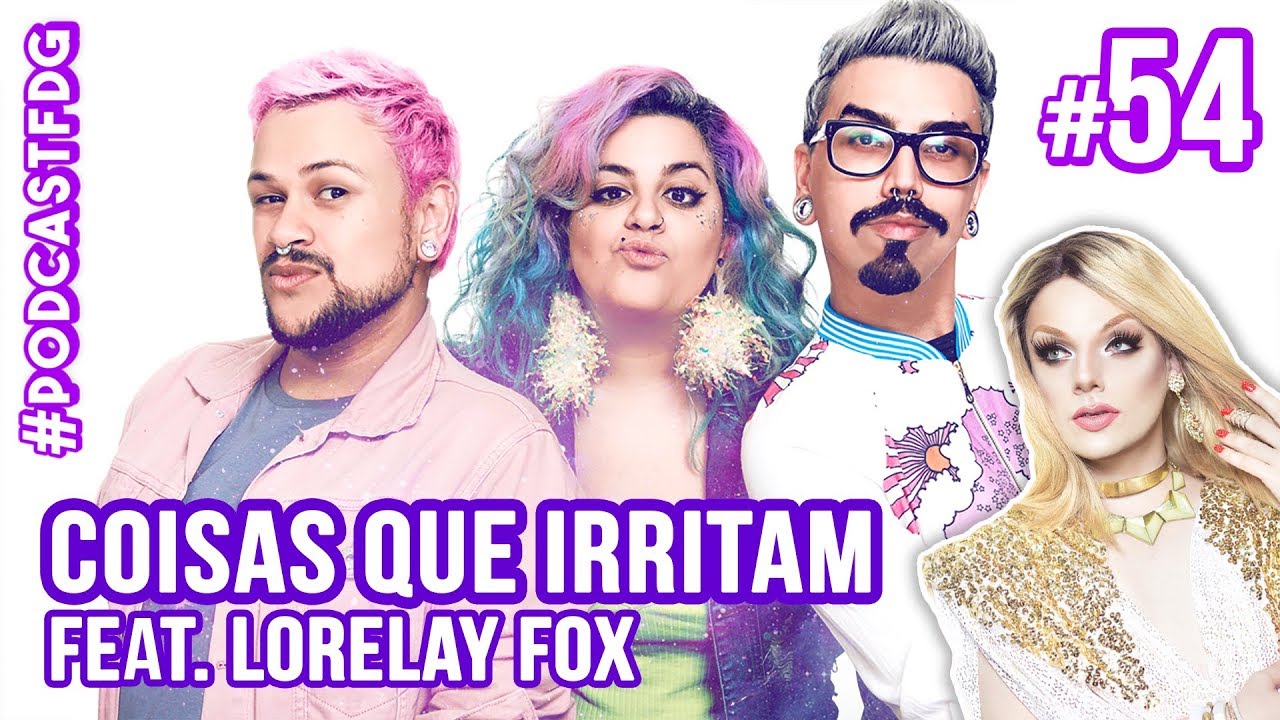 [ F D G #54 ] COISAS QUE IRRITAM feat. Lorelay Fox - Filhos da Grávida de Taubaté