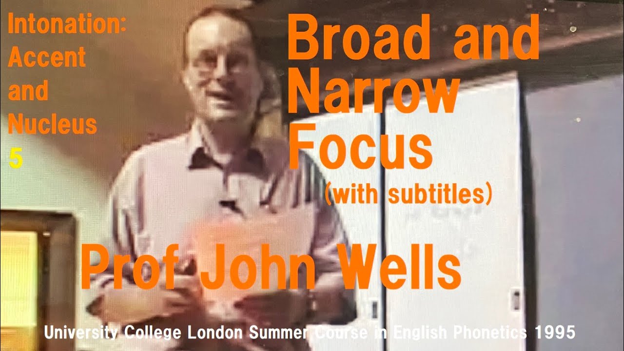Prof John Wells_'Intonation: Accent and Nucleus'_5_'Broad and Narrow Focus'_UCL Summer Course 1995