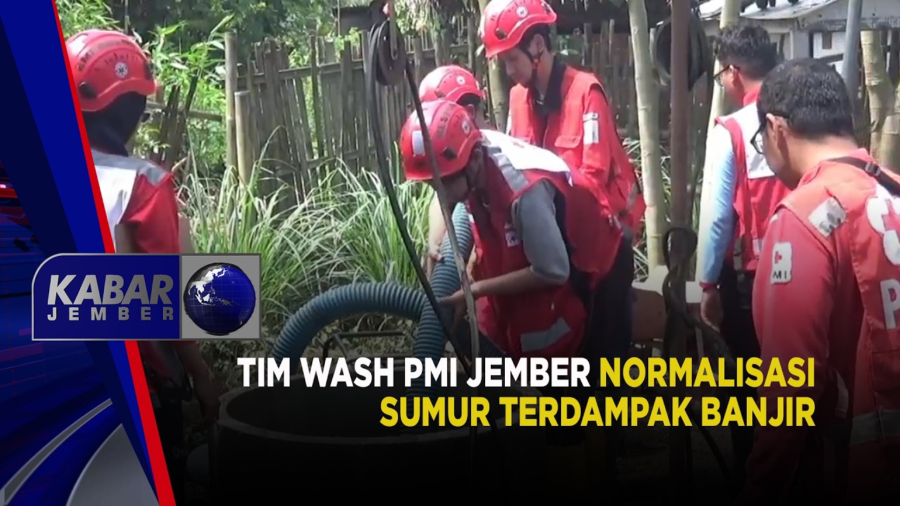 Tim Wash PMI Jember Normalisasi Sumur Terdampak Banjir | KABAR JEMBER