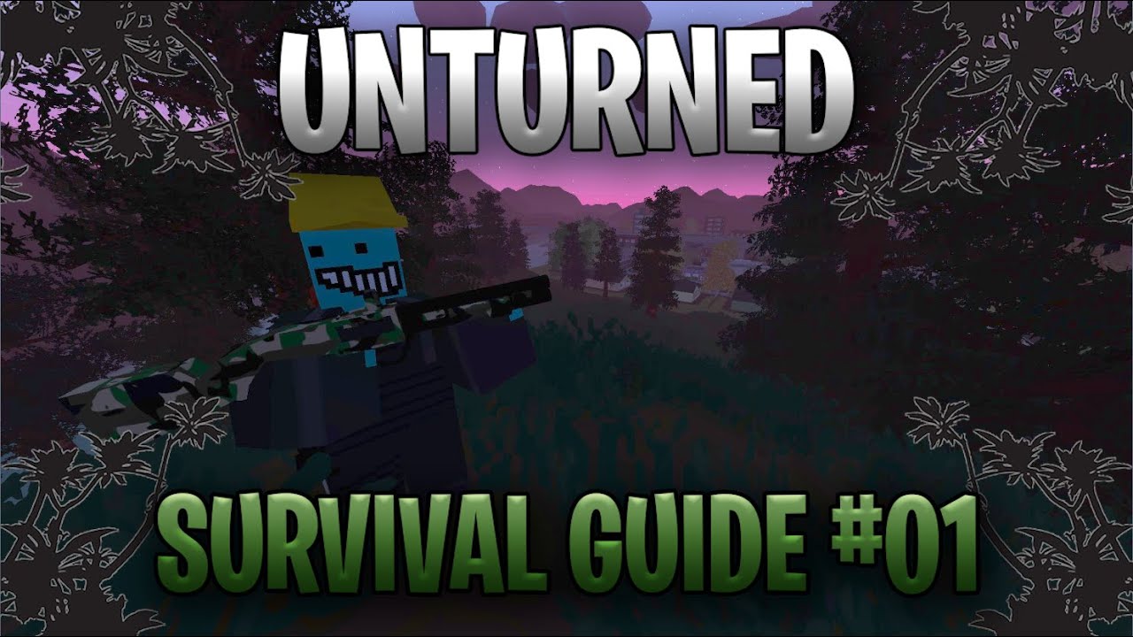 Unturned Survival Guide - FIRST DAY FIRST DUTIES! - E01