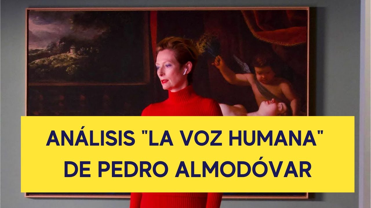 PEDRO ALMODÓVAR Y EL DESEO | ANÁLISIS ESTÉTICO DE LA VOZ HUMANA