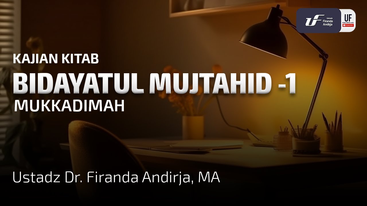 Kitab Bidayatul Mujtahid #1: Mukkadimah - Ust Dr. Firanda Andirja M.A