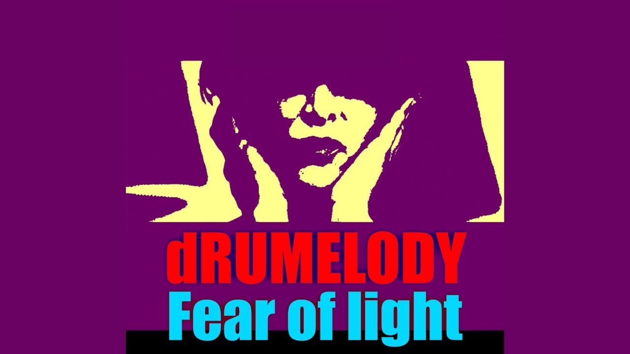 dRUMELODY - Fear of Light [Record label release]