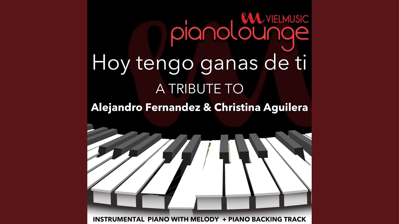 Piano Lounge: Hoy Tengo Ganas de Ti (Piano Karaoke Version) (A Tribute to Alejandro Fernandez &...