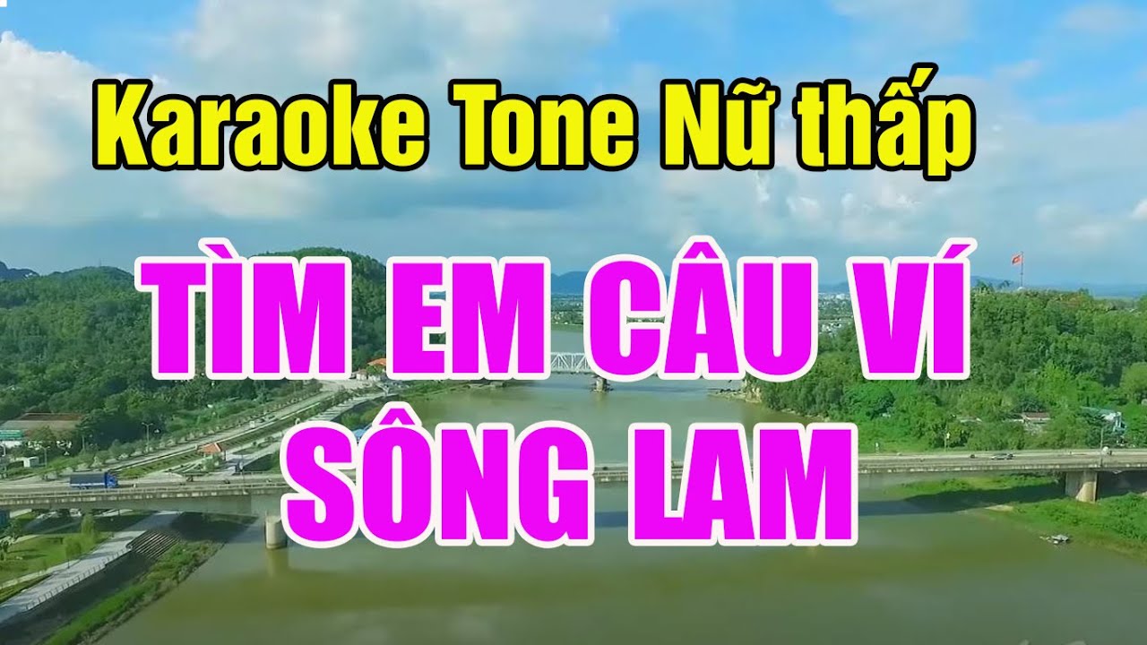 Karaoke Tìm Em Câu Ví Sông Lam Tone Nữ Thấp