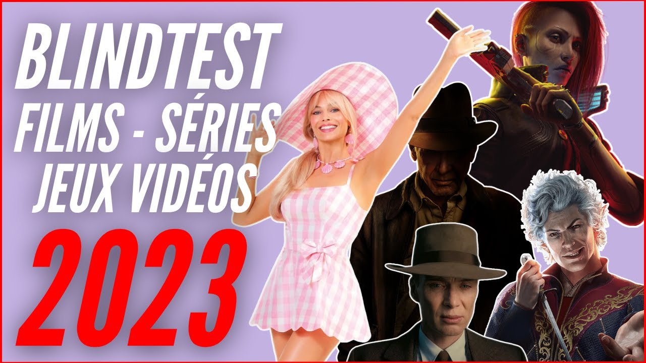 BLINDTEST 2023 (Films / Séries / Jeux Vidéos)