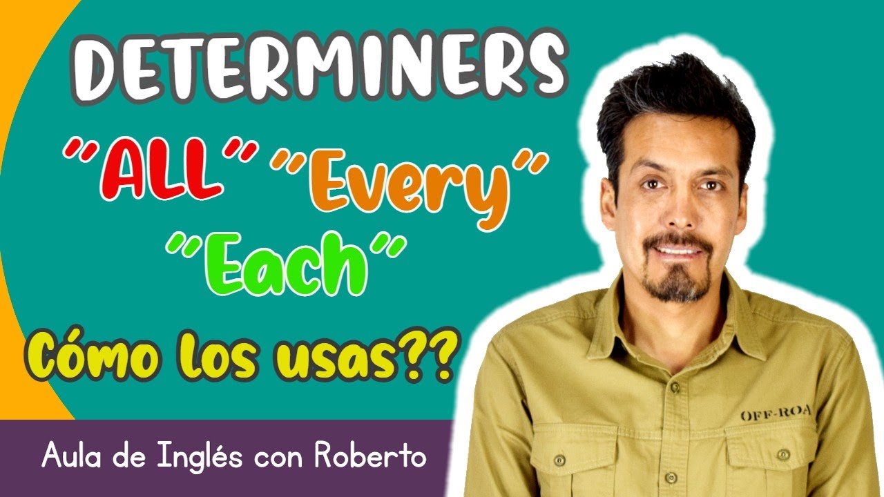CÓMO USAR? / ALL / EVERY / EACH / Determiners