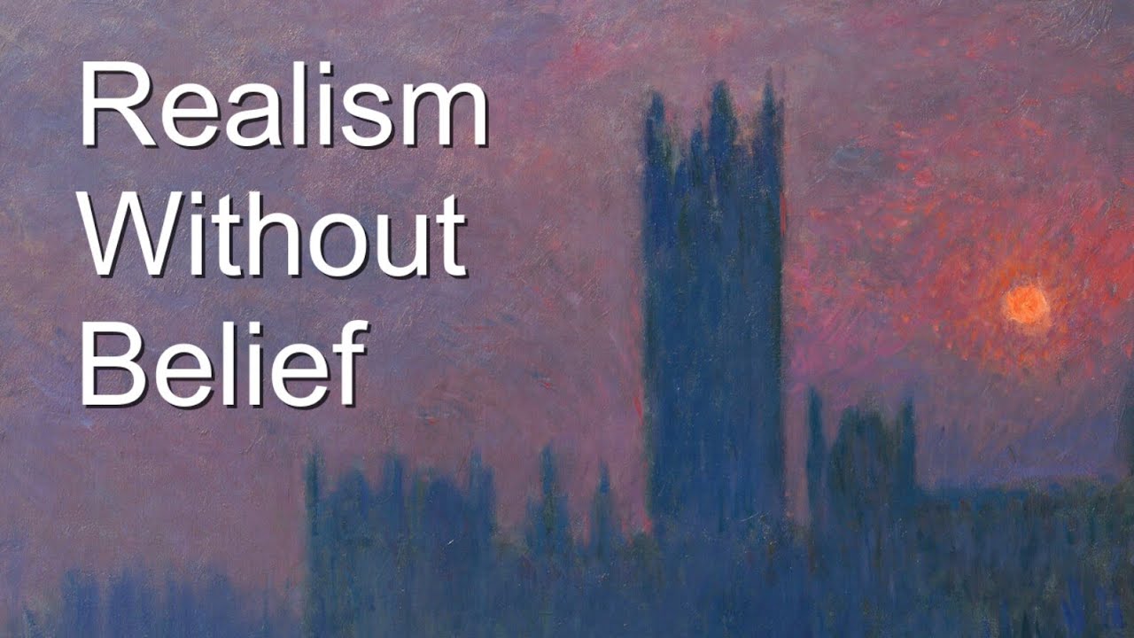 Realism Without Belief