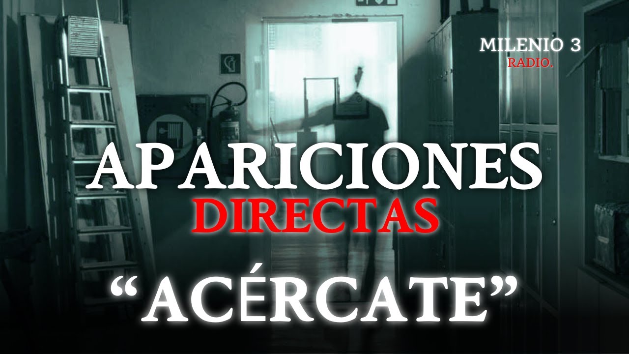 APARICIONES DIRECTAS... SIN TITUBEOS - MILENIO 3 RADIO - HISTORIAS REALES DE FANTASMAS