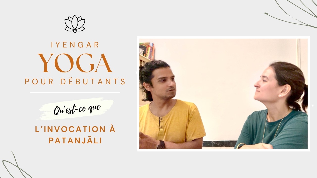 L’Invocation à Patanjali et ça signification avec Rajhas Iyengar