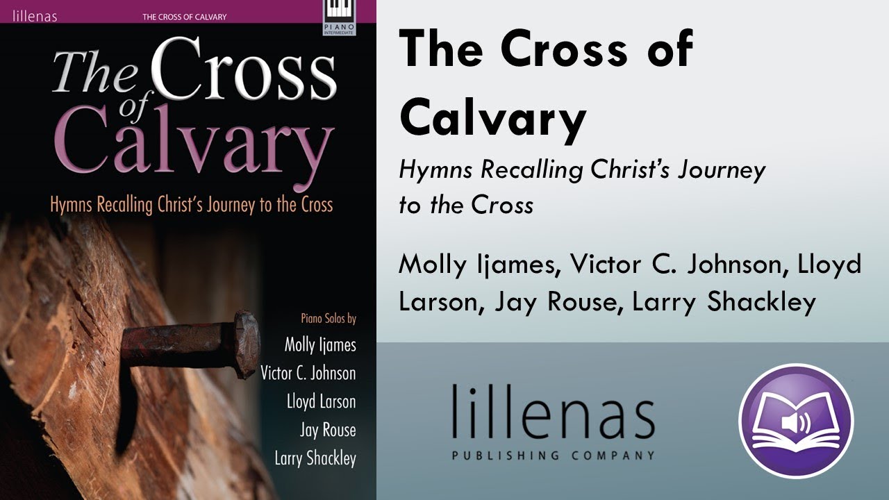 The Cross of Calvary (Piano) - arr. Ijames, Johnson, Larson, Rouse, and Shackley