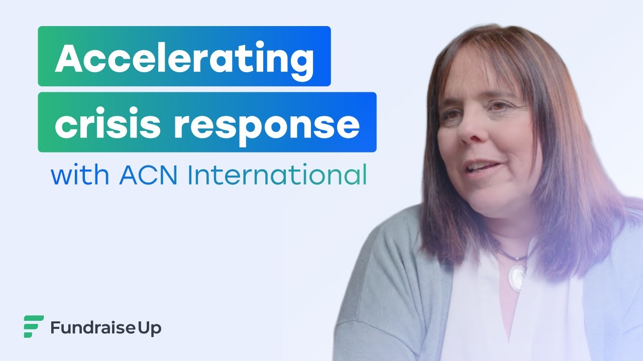 How ACN International Accelerates Crisis Response with Fundraise Up