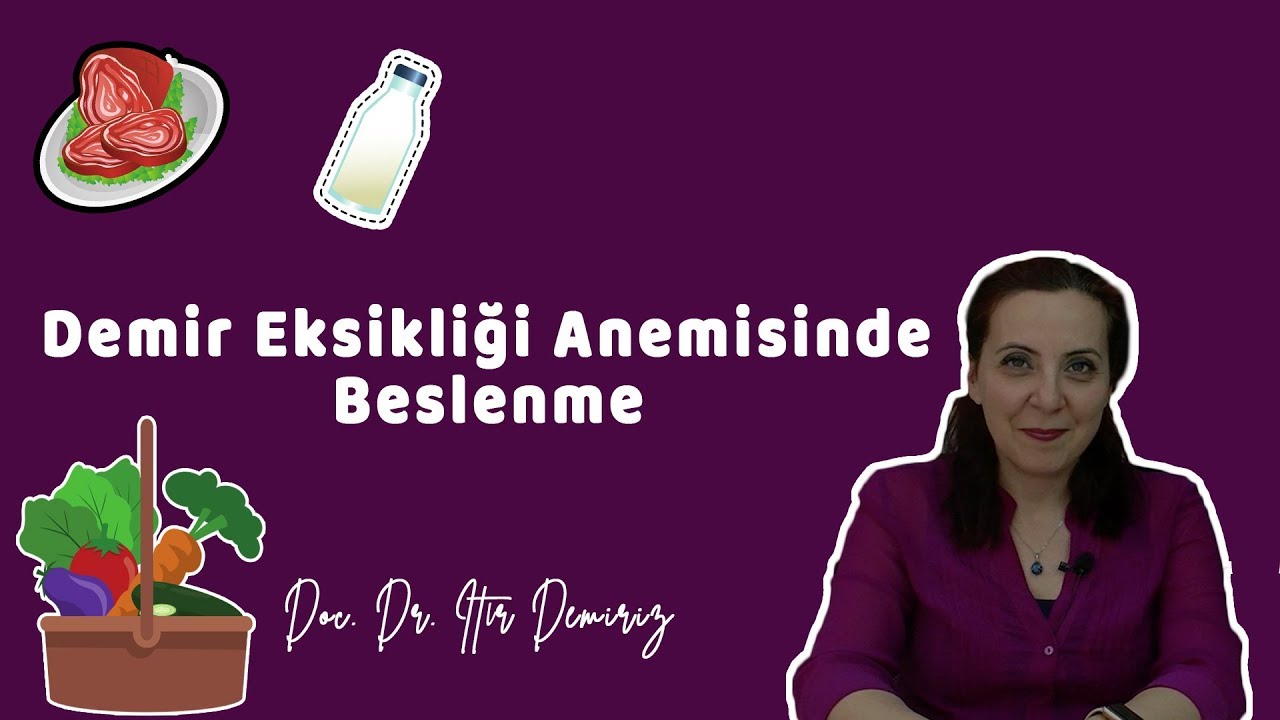 DEMİR EKSİKLİĞİ ANEMİSİNDE BESLENME - Doç. Dr. Itır Şirinoğlu Demiriz