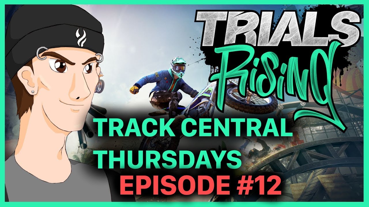 Trials Rising: Track Central Thursdays, Episode #12
