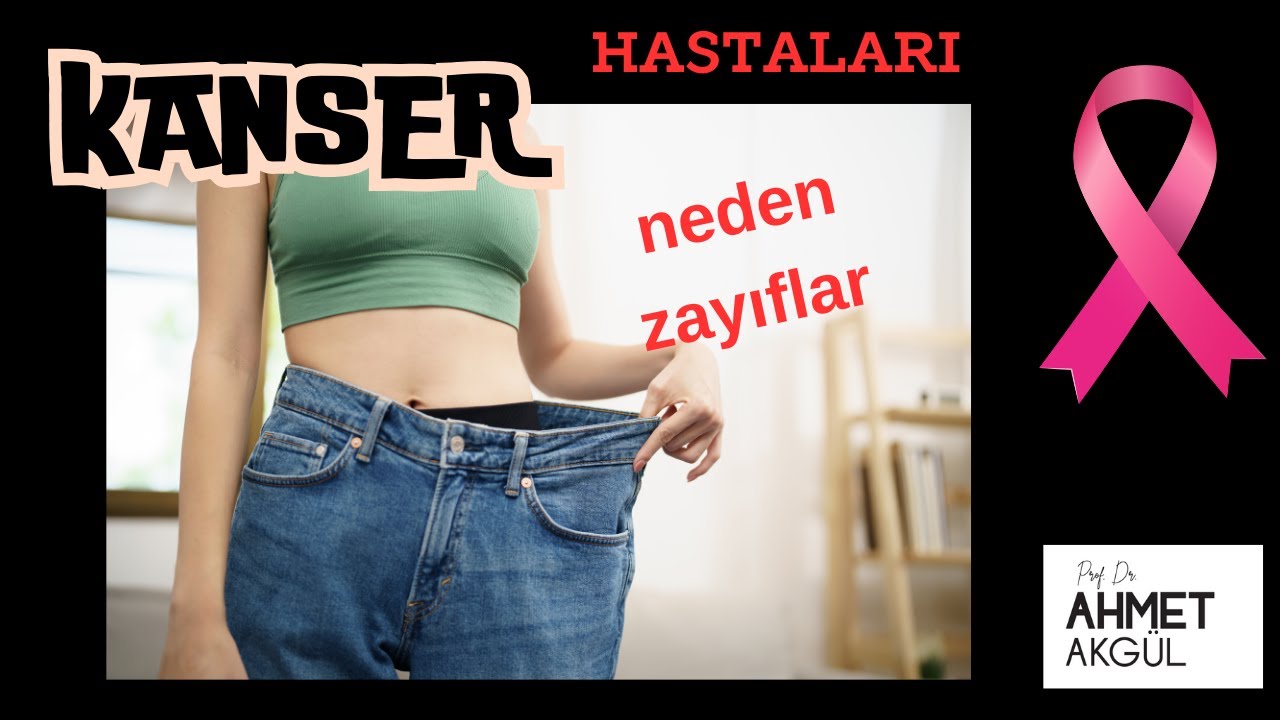 Kanser  neden zayıflatır ? - Prof. Dr. Ahmet AKGÜL - ahmetakgulTV